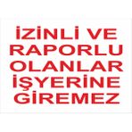 Garage 216 İzinli Ve Raporlu Olanlar İş Yerine Giremez İş Güvenliği Uyarı Levhası Aluminyum Kompozit - 25 x 35 Cm