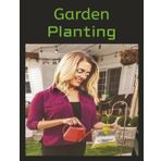 Garden Planting: "Record Garden Layouts, Plant Care, and Growing Schedules" "Track Seeds, Soil, and Success All Year Long"