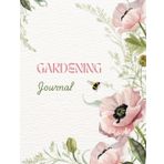 GARDENING JOURNAL: Grow more than plants—grow your mindfulness and inspiration, one garden at a time.