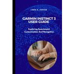 Garmin Instinct 3 User Guide: Exploring Smartwatch Customization And Navigation