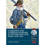 Garrisons and Garrison Warfare in the British Civil Wars, 1638-1653