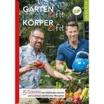 Garten fit – Körper fit: 5 Schritte zum blühenden Garten und zu einem strahlenden Menschen (avBuch im Cadmos Verlag: im Cadmos Verlag)