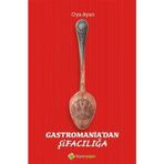 Gastromania'dan Şifacılığa Oya Ayan