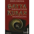 GAYYA KARANLIĞINDAN KURAN AYDINLIĞINA - EREN ERDEM