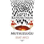 Gayya Kuyusu'nun Mutsuzluğu - Esat Avcı