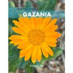Gazania: A perfect Coffee Table Picture Book - For Flower Enthusiasts and Gardeners .