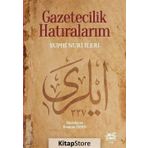 Gazetecilik Hatıralarım - Suphi Nuri İleri