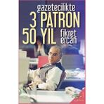 Gazetecilikte 3 Patron 50 Yıl Fikret Ercan