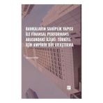 Gazi Kitabevi Bankaların Sahiplik Yapısı ile Finansal Performans Arasındaki İlişki Türkiye İçin Ampirik Bir Araştırma