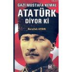 GAZI MUSTAFA KEMAL ATATÜRK DIYOR KI - NURULLAH AYDIN