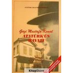 Gazi Mustafa Kemal Atatürk'ün Hayatı - Mehmet Saray
