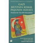 GAZI MUSTAFA KEMAL PAŞA'NIN HAYATI (ANADOLU'DA TÜRK MILLI MÜCADELESİ) - KERIM HALIL SABIT;EMIN MUHAMMED SAID