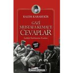 Gazi Mustafa Kemal’e Cevaplar: İstiklal Harbimizin Esasları - Kazım Karabekir