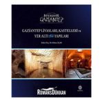 Gaziantep Livasları Kastelleri ve Yer Altı Su Yapıları - Kolektif Yazar