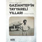 Gaziantep'in Tayyareli Yılları Turgay Noyan