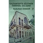 Gaziantep'te Eğitimin Tarihsel Gelişimi - Platanus Publishing