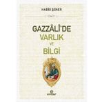 Gazzali'de Varlık ve Bilgi - Habib Şener