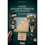 Gazze Şehadete Yürüyor: Kan Çiçekleri