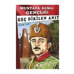 Geç Dikilen Anıt - Mustafa Kemal Gençliği - Hasan Yiğit