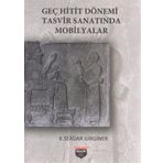 Geç Hitit Dönemi Tasvir Sanatında Mobilyalar - K. Serdar Girginer