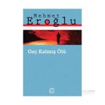 GEÇ KALMIŞ ÖLÜ - MEHMET EROĞLU