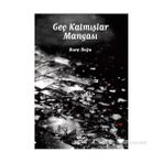 GEÇ KALMIŞLAR MANGASI - BURÇ DOĞU