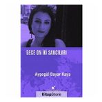 Gece On İki Sancıları - Ayşegül Bayar Kaya