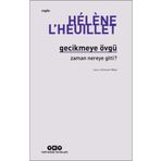 Gecikmeye Övgü - Zaman Nereye Gitti? - Helene L'Heulliet