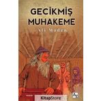 Gecikmiş Muhakeme - Ali Maden