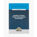 Geçmişe Yürüme Yasağı Bağlamında Zamanaşımı: İstanbul Ceza Hukuku ve Kriminoloji Arşivi Yayın No: 47