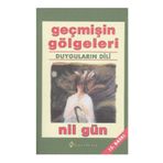 GEÇMİŞİN GÖLGELERİ DUYGULARIN DILI - NIL GÜN