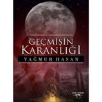 Geçmişin Karanlığı - Yağmur Hasan