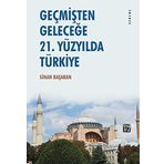 Geçmişten Geleceğe - 21. Yüzyılda Türkiye - Sinan Başaran