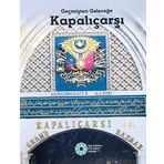 Geçmişten geleceğe Kapalıçarşı. Metinler: Semavi Eyice, Önder Küçükerman, İsmail Erünsal, Beşir Ayvazoğlu ve diğerleri [CİLTLİ - ŞÖMİZLİ]