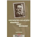 Geçmişten Geleceğe Mahmut Esat Bozkurt - Nail Topal