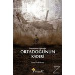 Geçmişten Geleceğe Ortadoğunun Kaderi - Suat Dokdemir