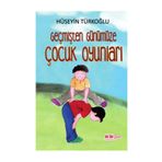 Geçmişten Günümüze Çocuk Oyunları - Hüseyin Türkoğlu