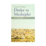 Geçmişten Günümüze Dinler ve Mezhepler - Enver Osman Kaan