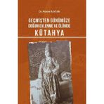 Geçmişten Günümüze Doğum, Evlenme ve Ölümde Kütahya - Munire Baysan