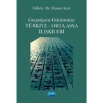 Geçmişten Günümüze Türkiye - Orta Asya İlişkileri - Hasan Acar
