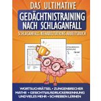 Gedächtnistraining nach Schlaganfall: Das Ultimative Schlaganfall-Rehabilitations-Arbeitsbuch. Schnelle Besserung der Konzentration und Feinmotorik durch leichte Herausforderungen und Übungen