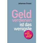 Geld verdienen ist das wenigste: Wie Sie nicht nur im Beruf, sondern als Mensch erfolgreich sind
