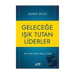 Geleceğe Işık Tutan Liderler - Koray Bilici