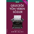 GELECEĞE YÖN VEREN SÖZLER - AKIN ALICI