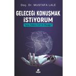 Geleceği Konuşmak İstiyorum Yapay Zekanın Esiri mi Olacağız? - Mustafa Lale