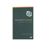 GELECEĞİN FELSEFESININ İLKELERİ - LUDWIG FEUERBACH