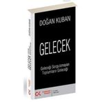 GELECEK GELECEĞİ SORGULAMAYAN TOPLUMLARIN GELECEĞİ - DOĞAN KUBAN