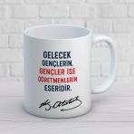 Gelecek Gençlerin Gençler İse Öğretmenlerin Eseridir Yazılı Öğretmenler Günü Hediyelik Baskılı Kupa