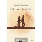 Geleceksen Şimdi Git - Mustafa Pijan Kaya