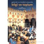 Gelenek ve Modernlik Arasında Bilgi ve Toplum - Muhammed Hüseyin Mercan